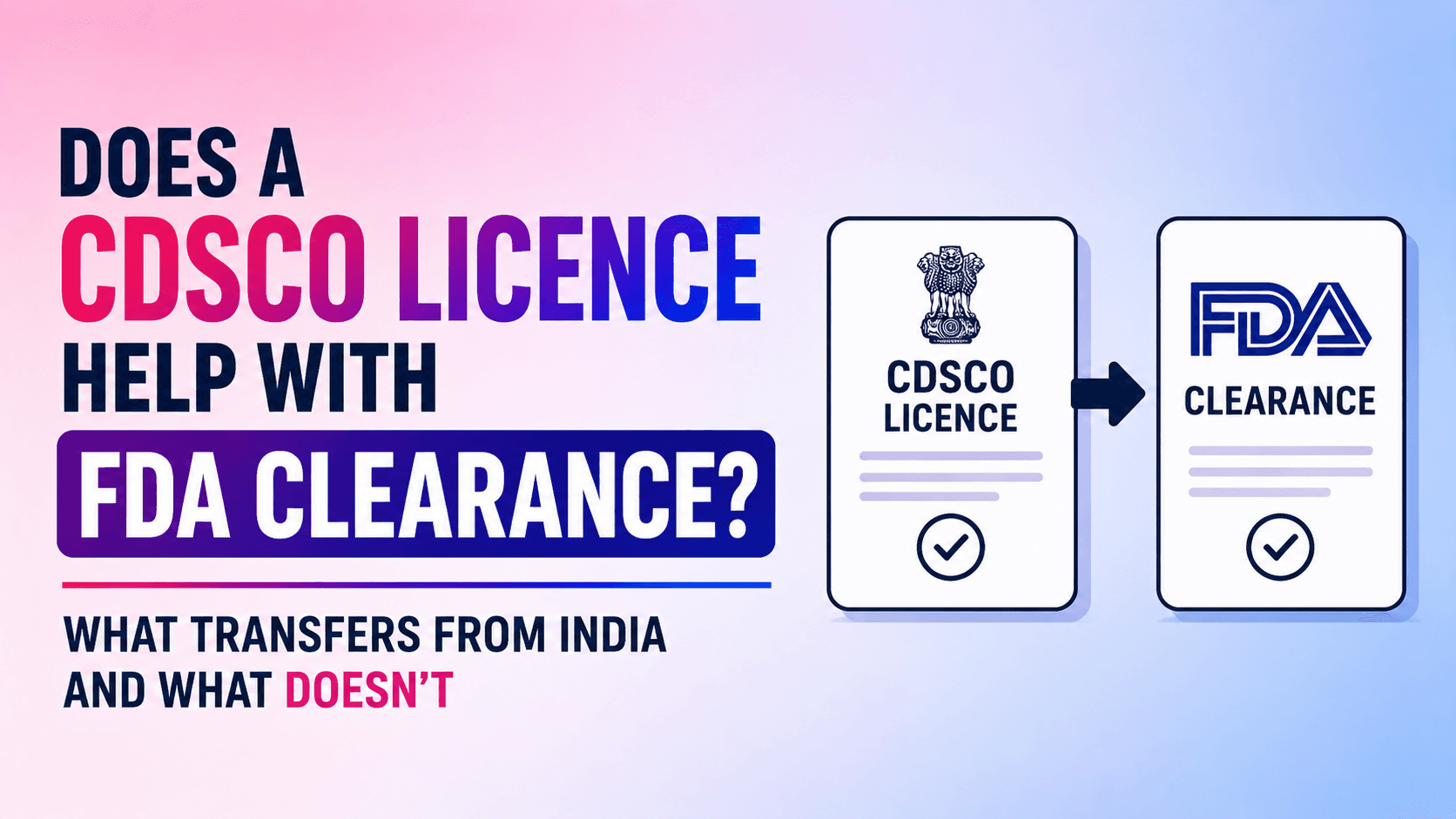 Does a CDSCO Licence Help With FDA Clearance? What Transfers From India and What Doesn't