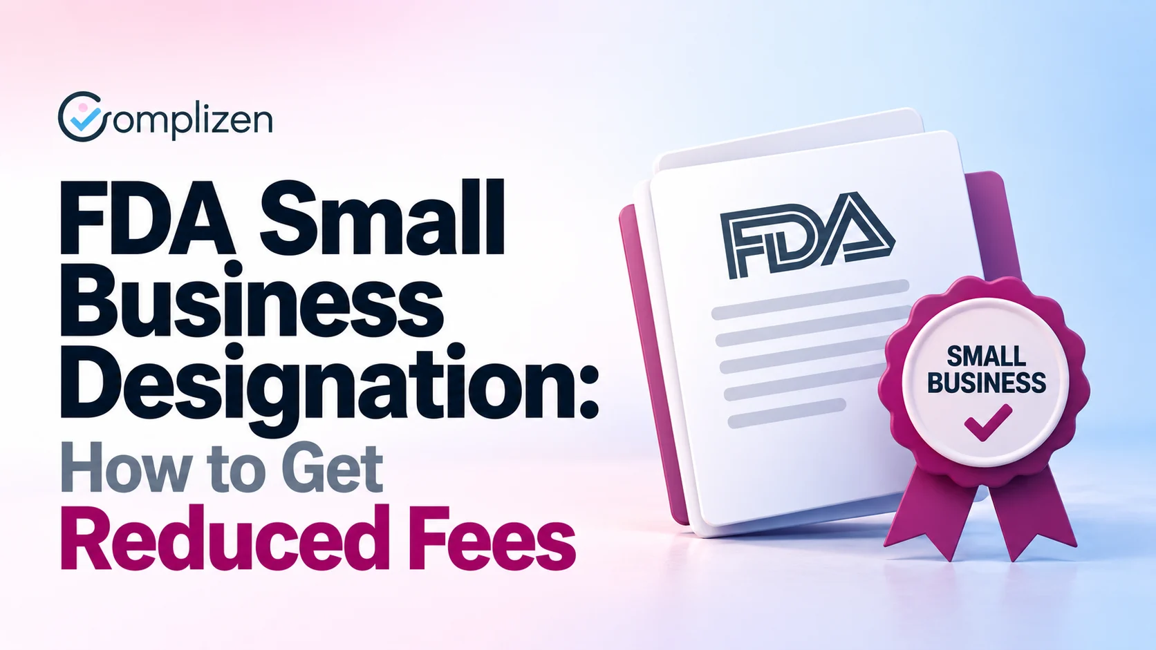 FDA Small Business Designation: How to Get Reduced Fees