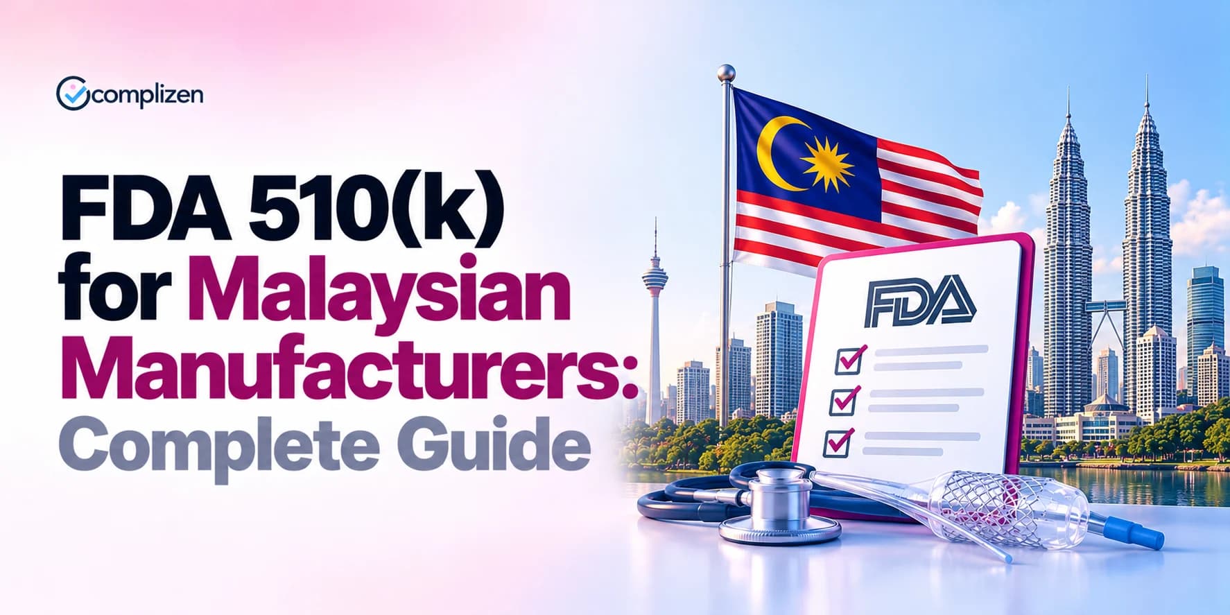 FDA Clearance for Malaysian Manufacturers: The Complete 510(k) Path